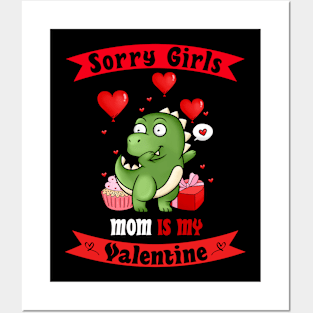 Sorry Girls my mom Is My Valentine Posters and Art